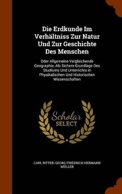 Book cover for Die Erdkunde Im Verhaltniss Zur Natur Und Zur Geschichte Des Menschen