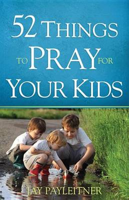 Book cover for 52 Things to Pray for Your Kids
