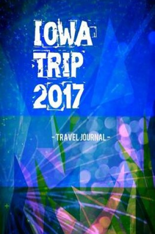 Cover of Iowa Trip 2017 Travel Journal