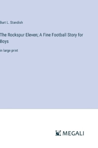 Cover of The Rockspur Eleven; A Fine Football Story for Boys