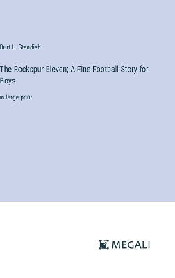 Book cover for The Rockspur Eleven; A Fine Football Story for Boys