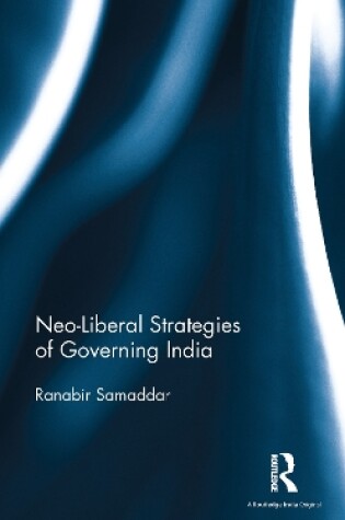 Cover of Neo-Liberal Strategies of Governing India