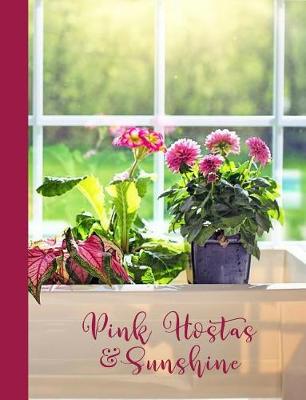 Cover of Pink Hostas & Flowers in Sunshine Window Planter Box