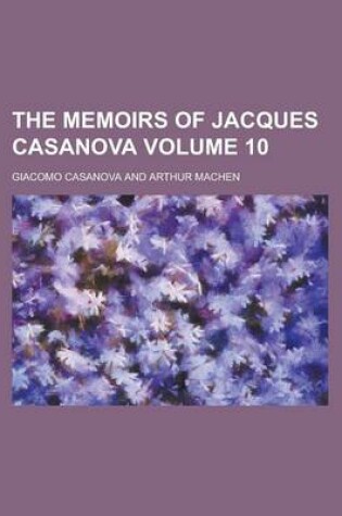 Cover of The Memoirs of Jacques Casanova Volume 10