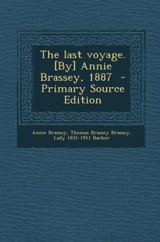 Cover of The Last Voyage. [By] Annie Brassey, 1887 - Primary Source Edition