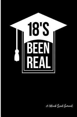 Book cover for 18's Been Real - A Blank Lined Journal