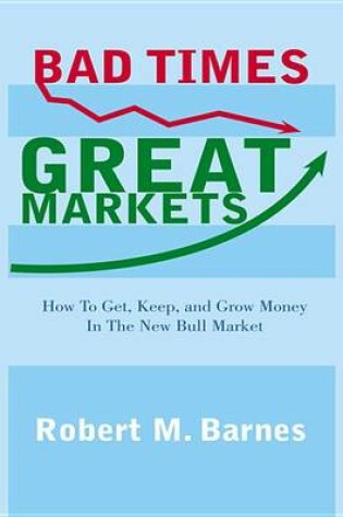 Cover of Bad Times, Great Markets