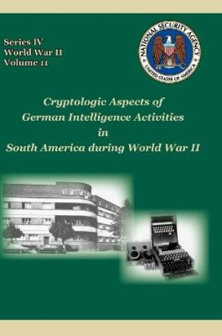 Cover of Cryptologic Aspects of German Intelligence Activities in South America During World War II