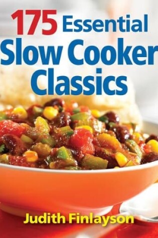 Cover of 175 Essential Slow Cooker Classics