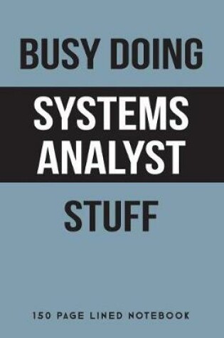 Cover of Busy Doing Systems Analyst Stuff