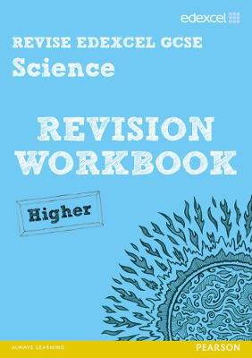 Book cover for Revise Edexcel: Edexcel GCSE Science Revision Workbook - Higher