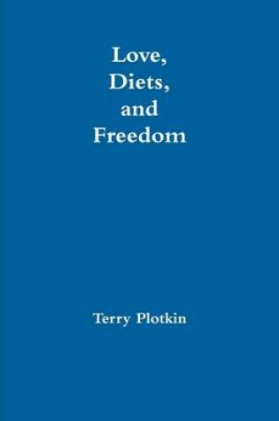 Cover of Love, Diets, and Freedom