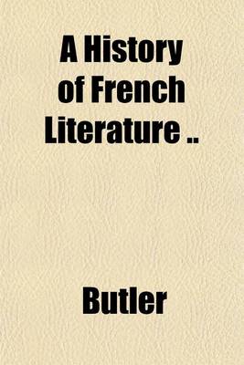 Book cover for A History of French Literature ..