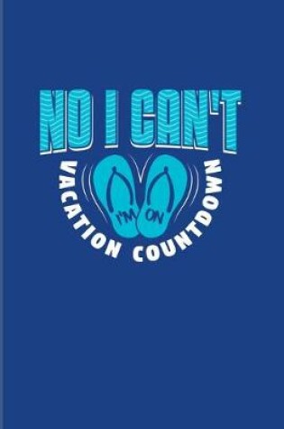 Cover of No I Can't Vacation Countdown