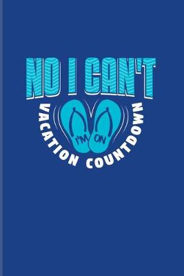 Book cover for No I Can't Vacation Countdown