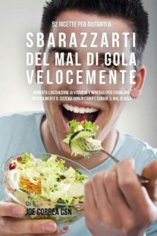 Cover of 52 Ricette Per Aiutarti A Sbarazzarti Del Mal Di Gola Velocemente