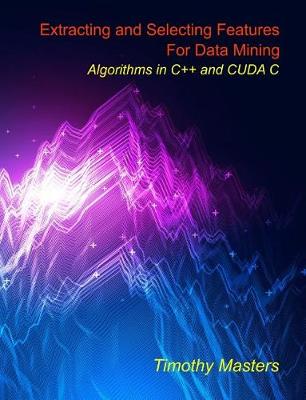 Book cover for Extracting and Selecting Features for Data Mining