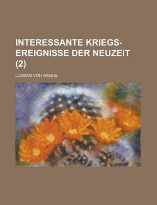 Book cover for Interessante Kriegs-Ereignisse Der Neuzeit Volume 2