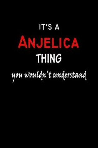 Cover of It's a Anjelica Thing You Wouldn't Understandl