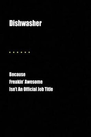 Cover of Dishwasher Because Freakin' Awesome Isn't an Official Job Title