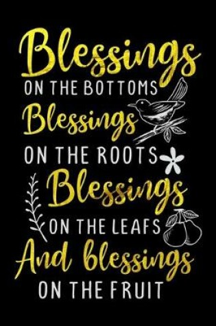 Cover of Blessings On The Bottoms Blessings On The Roots Blessings On The Leafs And Blessings On The Fruit