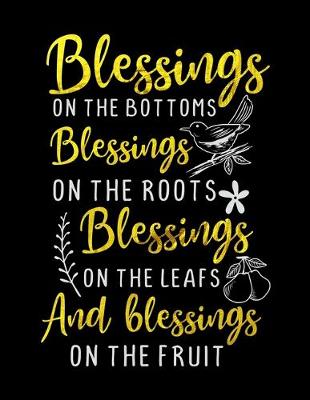 Book cover for Blessings On The Bottoms Blessings On The Roots Blessings On The Leafs And Blessings On The Fruit