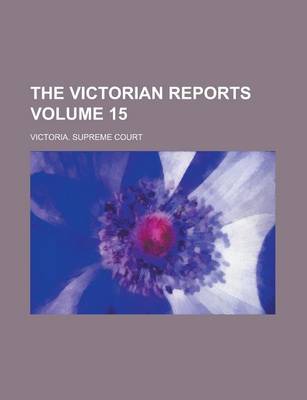 Book cover for The Victorian Reports Volume 15