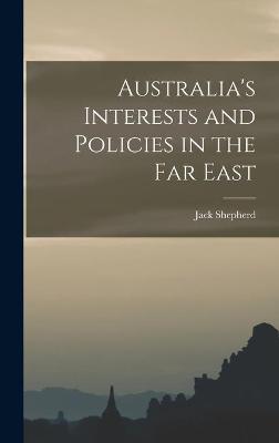 Book cover for Australia's Interests and Policies in the Far East