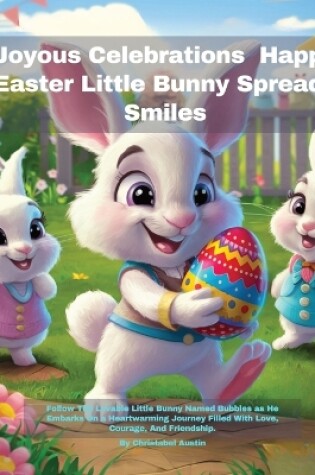 Cover of Joyous Celebrations Happy Easter Little Bunny Spreads Smiles