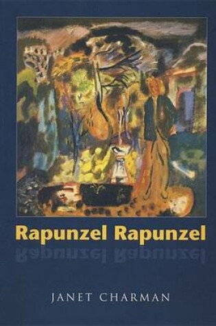 Cover of Rapunzel, Rapunzel: Poems by Janet Charman