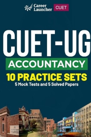 Cover of CUET-UG 2023 10 Practice Sets - Accountancy - (5 Mock Tests & 5 Solved Papers)