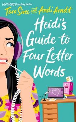 Heidi's Guide to Four Letter Words by Andi Arndt, Tara Sivec