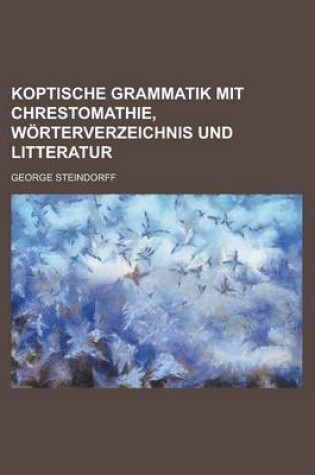 Cover of Koptische Grammatik Mit Chrestomathie, Worterverzeichnis Und Litteratur