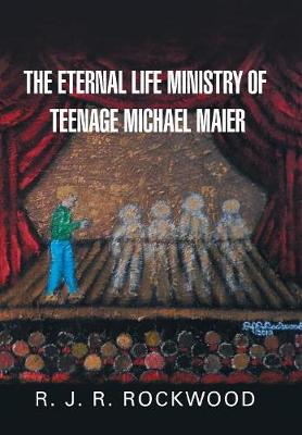 Book cover for The Eternal Life Ministry of Teenage Michael Maier