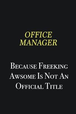 Book cover for Office Manager because freeking awsome is not an official title