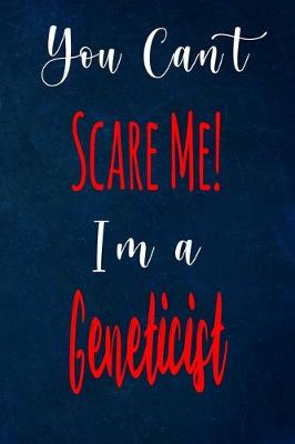 Book cover for You Can't Scare Me! I'm A Geneticist