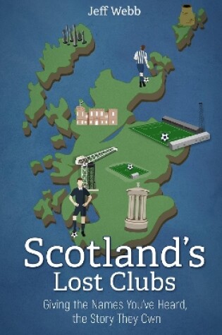 Cover of Scotland's Lost Clubs