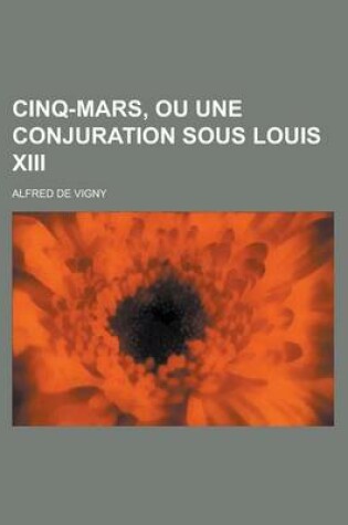Cover of Cinq-Mars, Ou Une Conjuration Sous Louis XIII