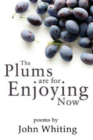 Cover of The Plums are for Enjoying Now