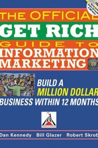 Cover of The Official Get Rich Guide to Information Marketing: Build a Million-Dollar Business in 12 Months