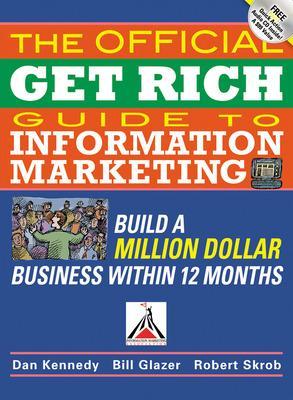 Book cover for The Official Get Rich Guide to Information Marketing: Build a Million-Dollar Business in 12 Months