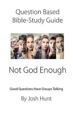 Cover of Question-based Bible Study Guide -- Not God Enough