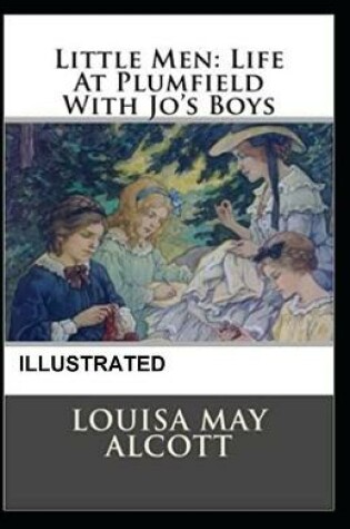 Cover of Little Men, or Life at Plumfield with Jo's Boys Illustrated