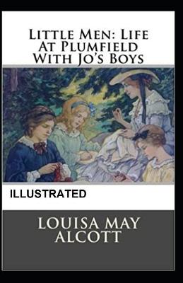 Book cover for Little Men, or Life at Plumfield with Jo's Boys Illustrated