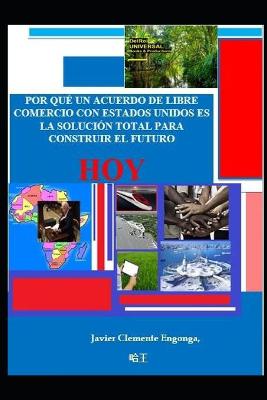 Book cover for Por Que Un Acuerdo de Libre Comercio Con Estados Unidos Es La Solucion Total Para Construir El Futuro