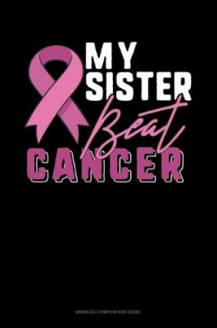 Cover of My Sister Beat Cancer