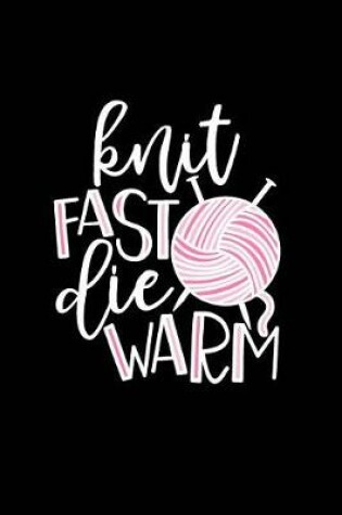 Cover of Knit Fast Die Warm