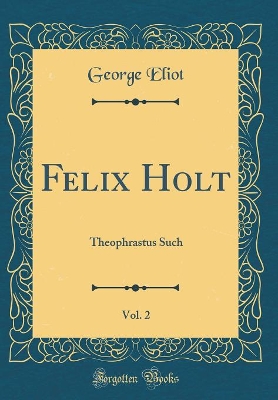 Book cover for Felix Holt, Vol. 2