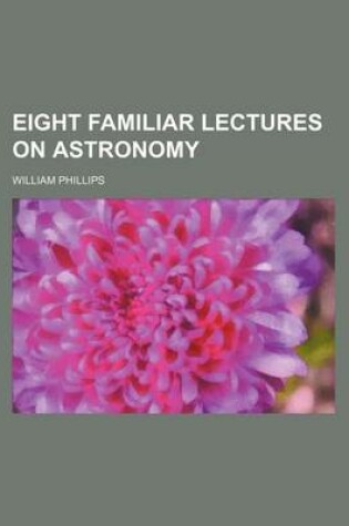 Cover of Eight Familiar Lectures on Astronomy
