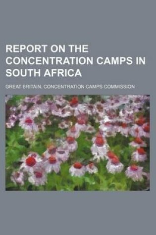 Cover of Report on the Concentration Camps in South Africa